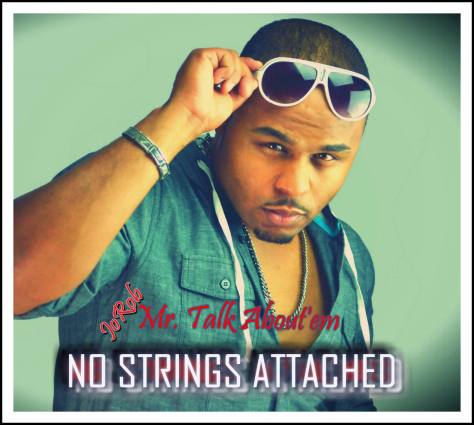 Exclusive Pre- Download of the New hit Album No Strings Attached by JoRob "Mr. Talk About'em"